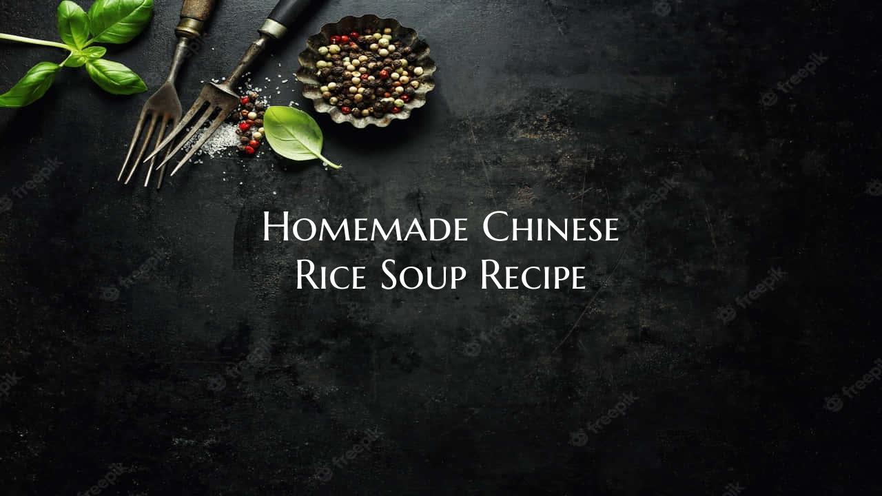 Homemade Chinese Rice Soup R...