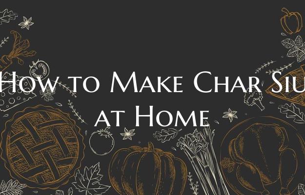 How to Make Char Siu at Home