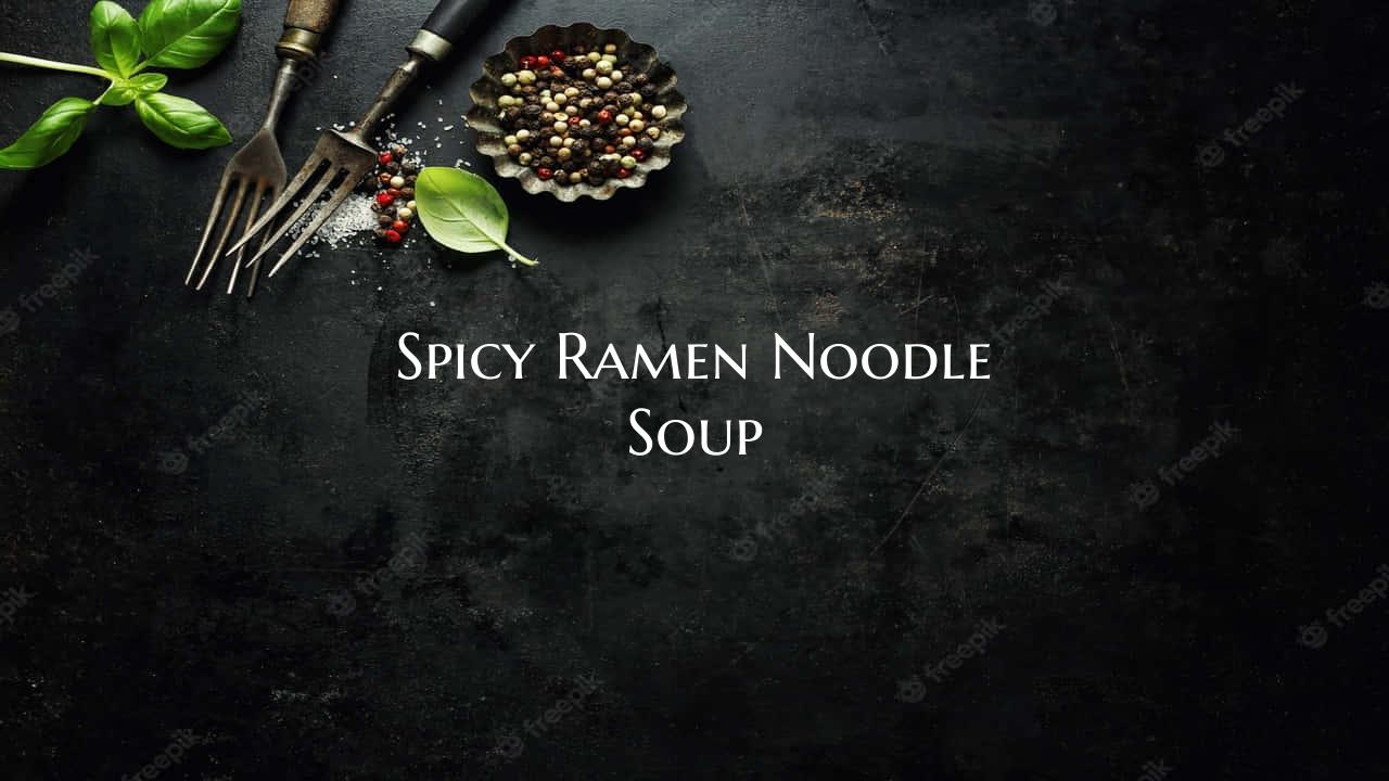Spicy Ramen Noodle Soup