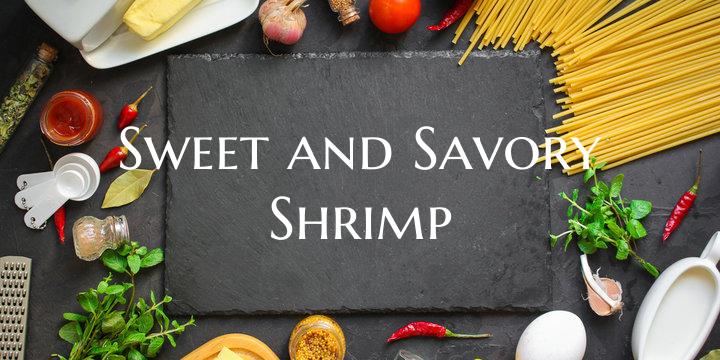 Sweet and Savory Shrimp