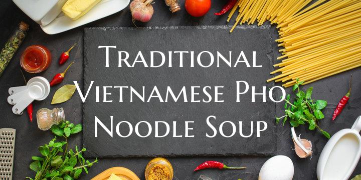 Traditional Vietnamese Pho N...